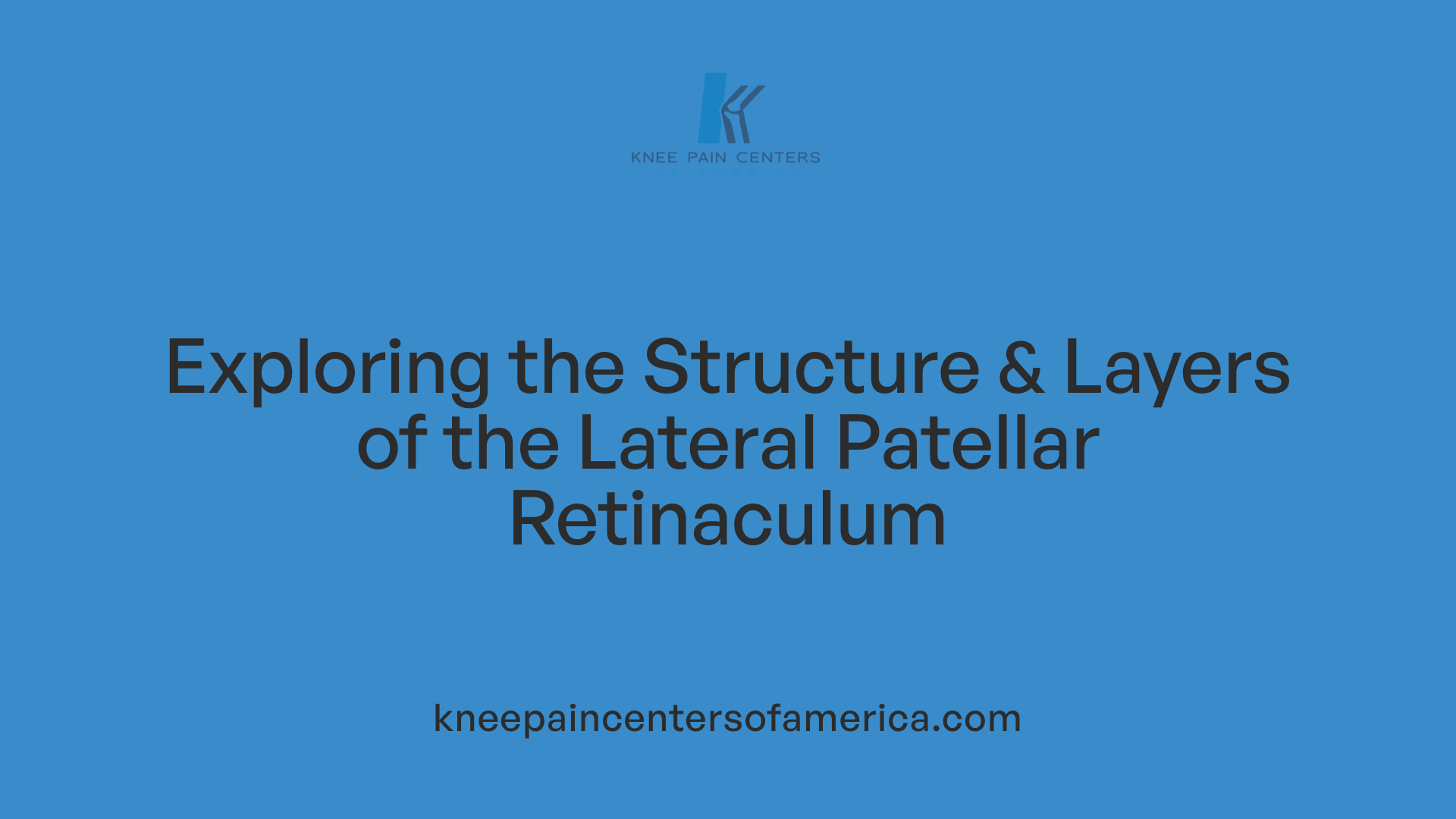Exploring the Structure & Layers of the Lateral Patellar Retinaculum