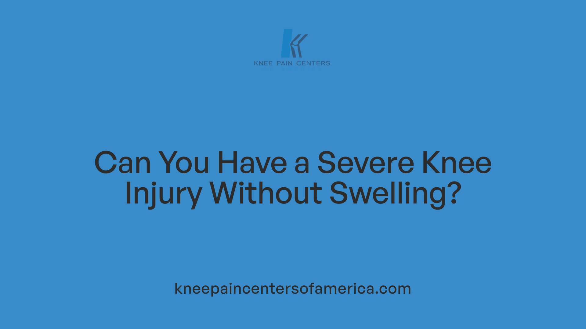 Can You Have a Severe Knee Injury Without Swelling?