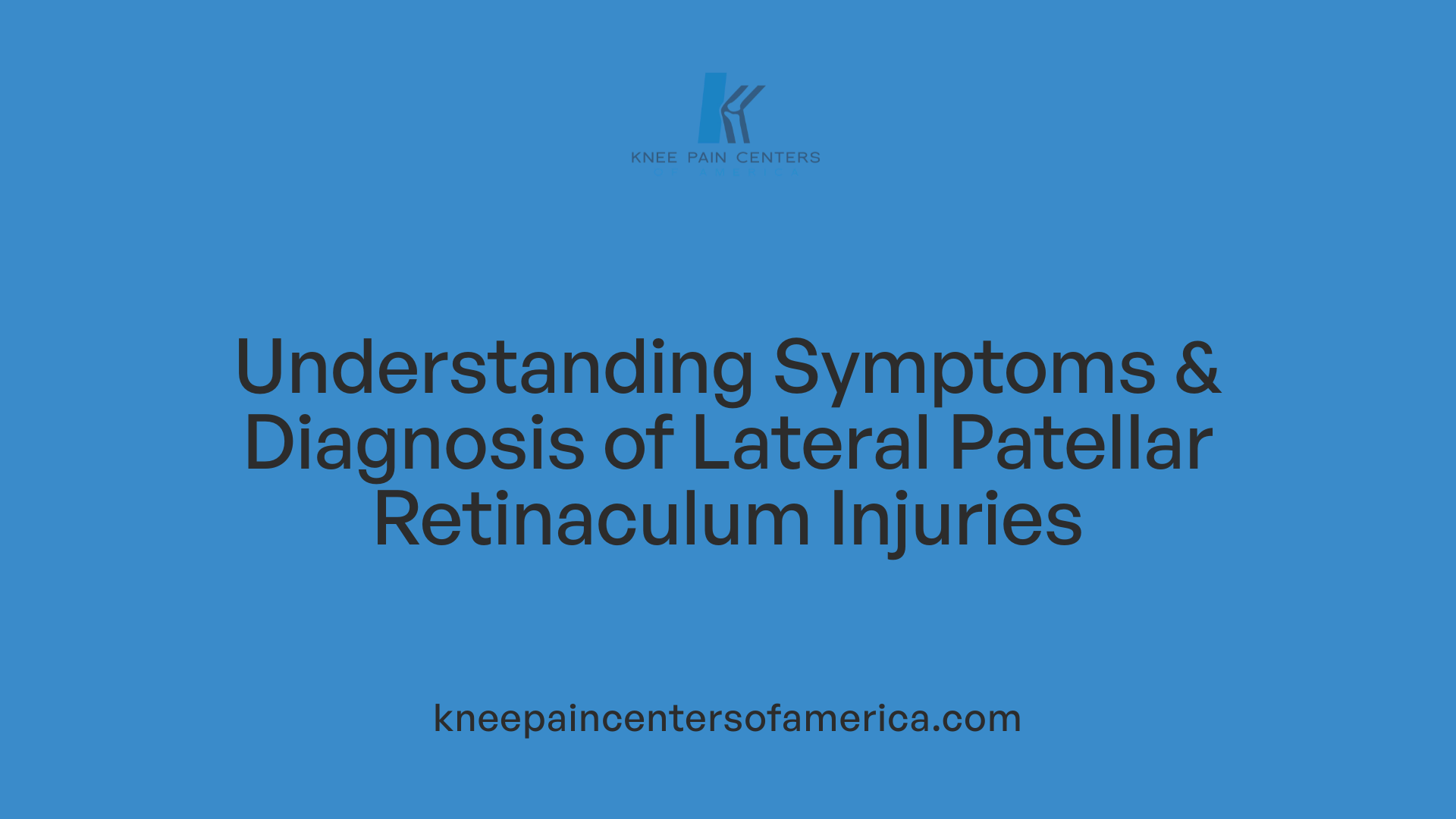 Understanding Symptoms & Diagnosis of Lateral Patellar Retinaculum Injuries
