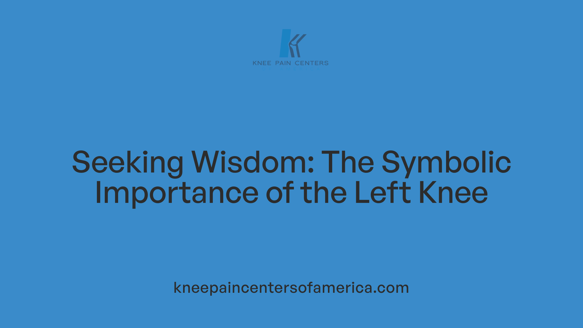 Seeking Wisdom: The Symbolic Importance of the Left Knee